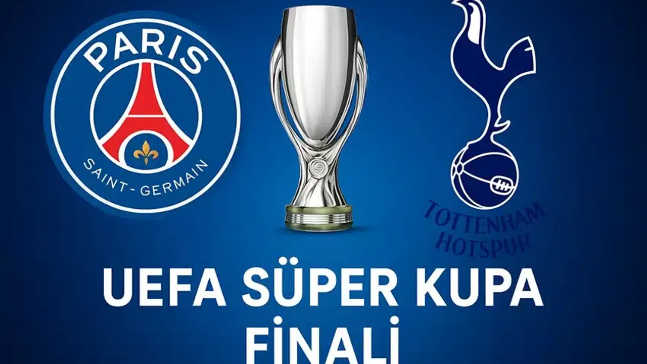 PSG-Tottenham Süper Kupa maçı 13 Ağustos’ta