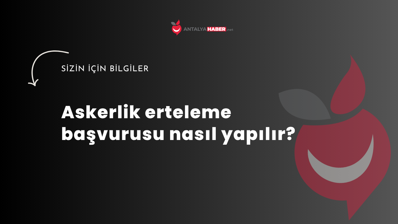 Askerlik erteleme başvurusu nasıl yapılır?