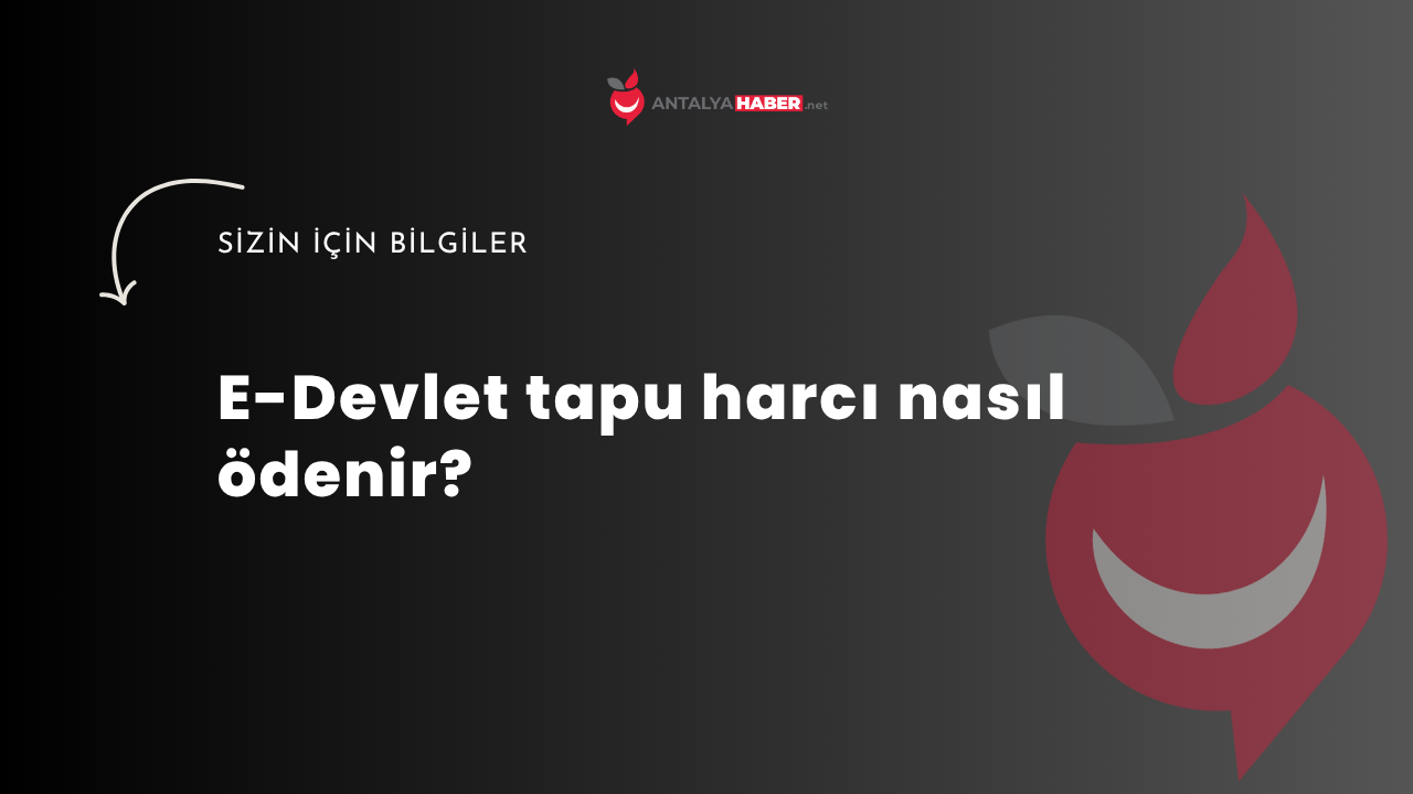 E-Devlet tapu harcı nasıl ödenir?