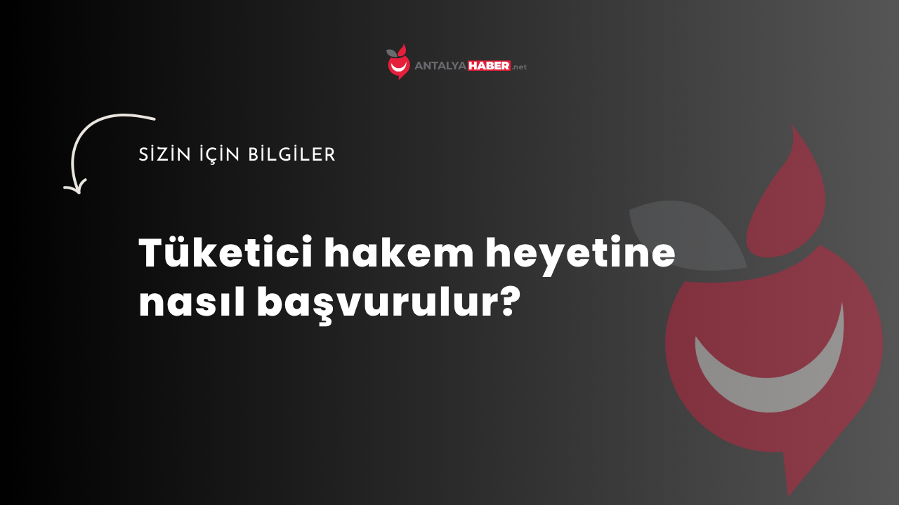 Tüketici hakem heyetine nasıl başvurulur?