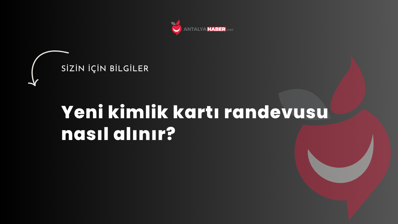 Yeni kimlik kartı randevusu nasıl alınır?