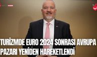 Turizmde Euro 2024 Sonrası Avrupa Pazarı Yeniden Hareketlendi