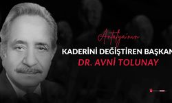 Antalya’nın kaderini değiştiren başkan Dr. Avni Tolunay