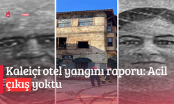 Kaleiçi otel yangını raporu: Acil çıkış yoktu