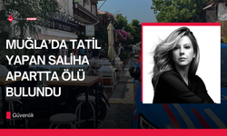 Muğla’da tatil yapan Saliha apartta ölü bulundu