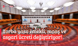 Torba yasa emekli, maaş ve asgari ücreti değiştiriyor