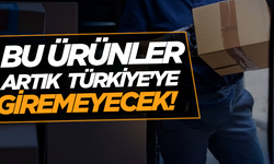 Türkiye’ye bazı ayakkabı, oyuncak ve çantaların girişi yasaklandı