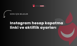 Instagram hesap kapatma linki ve aktiflik ayarları 2026