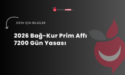 2026 Bağ-Kur Prim Affı ve 7200 Gün Yasası Son Dakika Haber