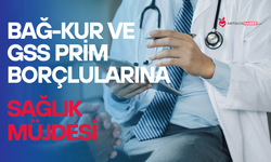 BAĞ-KUR ve GSS prim borçlularına sağlık müjdesi