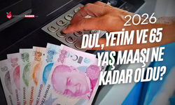 Dul, yetim ve 65 yaş maaşı 2026 ne kadar oldu?