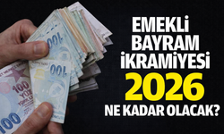 Emekli bayram ikramiyesi 2026 ne kadar olacak?