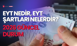 EYT nedir, EYT şartları nelerdir? 2026 güncel durum