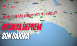 Antalya'da deprem mi oldu? Antalya deprem son dakika