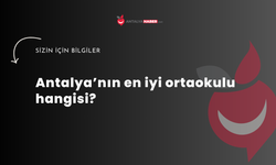 Antalya’nın en iyi ortaokulu hangisi?