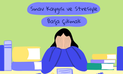 Sınav kaygısıyla başa çıkmanın etkili yolları