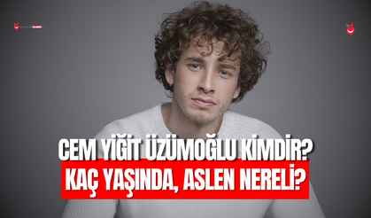 Cem Yiğit Üzümoğlu Kimdir? Oyuncu Cem Yiğit Üzümoğlu Kaç Yaşında, Aslen Nereli?