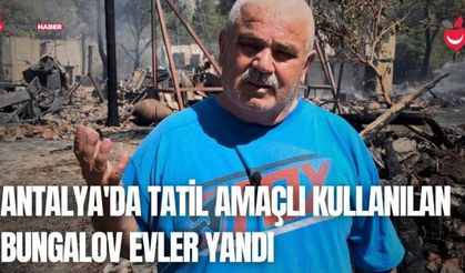 Antalya'da Tatil Amaçlı Kullanılan Bungalov Evler Yandı