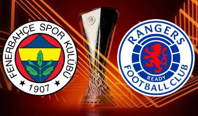 Fenerbahçe-Rangers Maçı Ne Zaman, Saat Kaçta ve Hangi Kanalda Canlı Olarak Yayınlanacak?