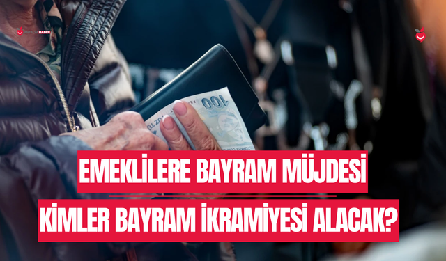Emeklilere Bayram Müjdesi 4.000 TL İkramiye Onaylandı