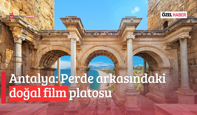 Antalya: Perde arkasındaki doğal film platosu