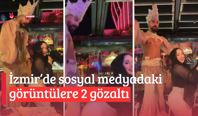 İzmir’de sosyal medyadaki görüntülere 2 gözaltı