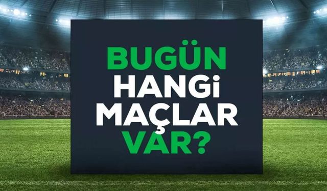 Bugünkü maç takvimi 24 Ekim 2025: Hangi maçlar var?