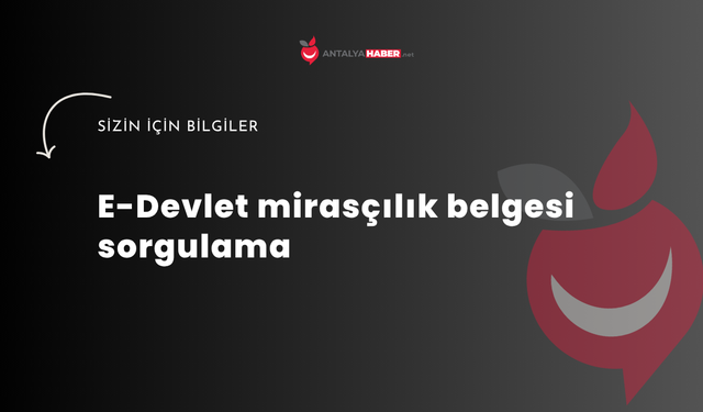 E-Devlet mirasçılık belgesi sorgulama