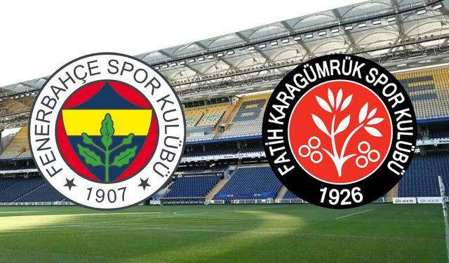 Fenerbahçe - Fatih Karagümrük maçı ne zaman?