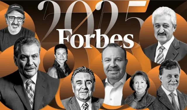Forbes 2025 Türkiye’nin en zenginleri listesi açıklandı