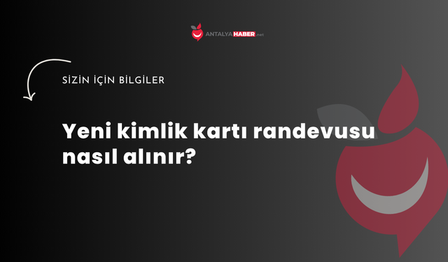 Yeni kimlik kartı randevusu nasıl alınır?