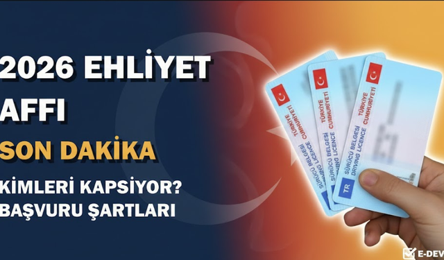 2026 Ehliyet Affı Çıktı Mı? Kimleri Kapsıyor? Antalya Haber
