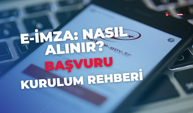E-imza: nasıl alınır, başvuru ve kurulum rehberi