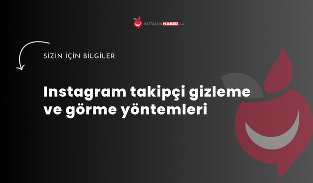 Instagram takipçi gizleme ve görme yöntemleri