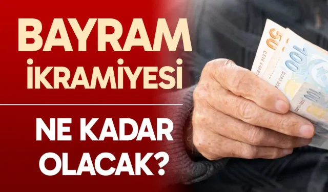 2026 emekli bayram ikramiyesi ne kadar olacak?