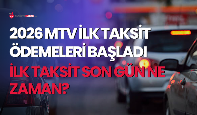 2026 MTV ilk taksit son gün ne zaman?