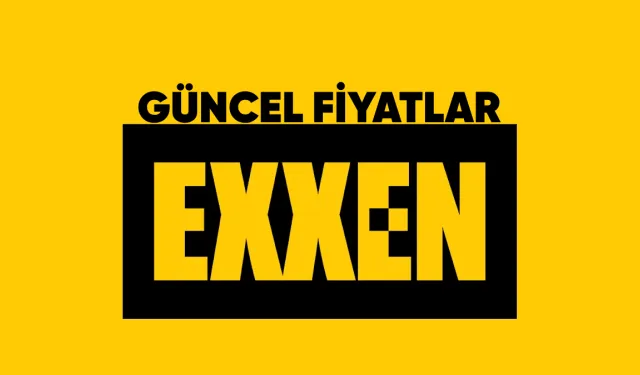 2026 Exxen Üyelik Ücretleri Ne Kadar? Güncel Paket Fiyatları