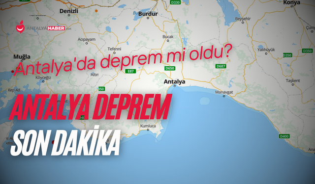 Antalya'da deprem mi oldu? Antalya deprem son dakika