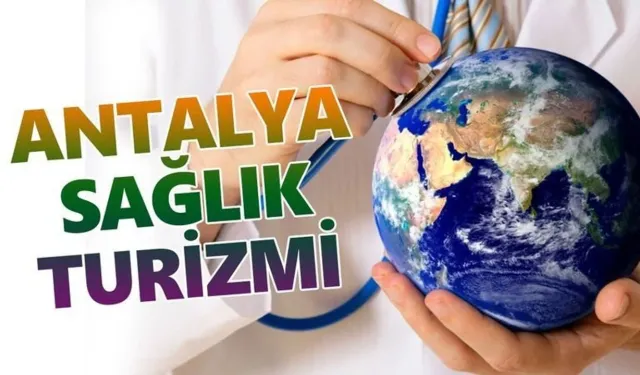 Antalya’da sağlık turizmi: En çok tercih edilen tedaviler