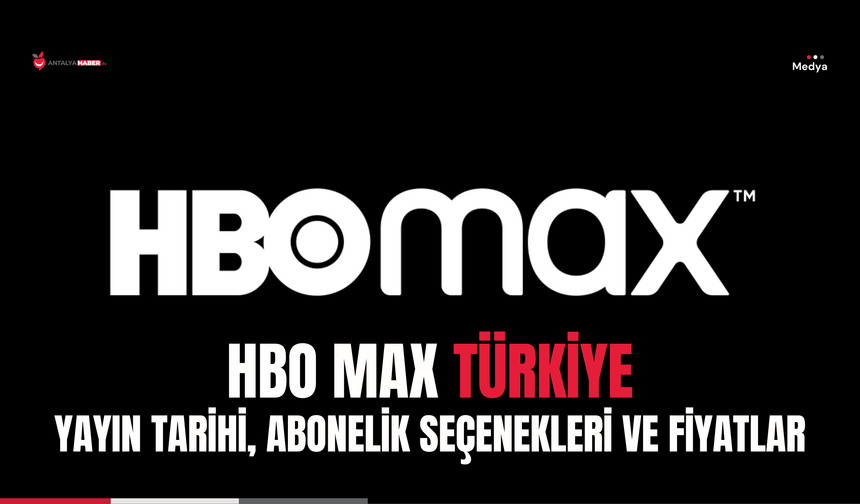 HBO Max Türkiye: Yayın Tarihi, Abonelik Seçenekleri ve Fiyatlar