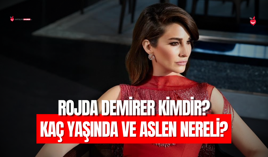 Rojda Demirer Kimdir? Oyuncu Rojda Demirer Kaç Yaşında ve Aslen Nereli?