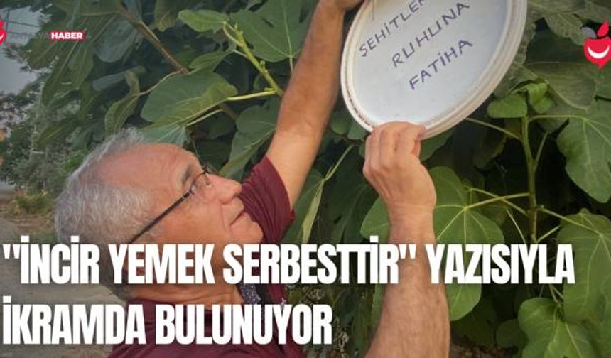 Antalyalı Emekli, "İncir Yemek Serbesttir" Yazısıyla İkramda Bulunuyor