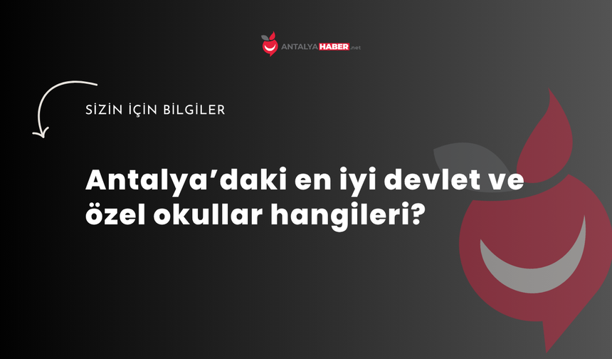 Antalya’daki en iyi devlet ve özel okullar hangileri?