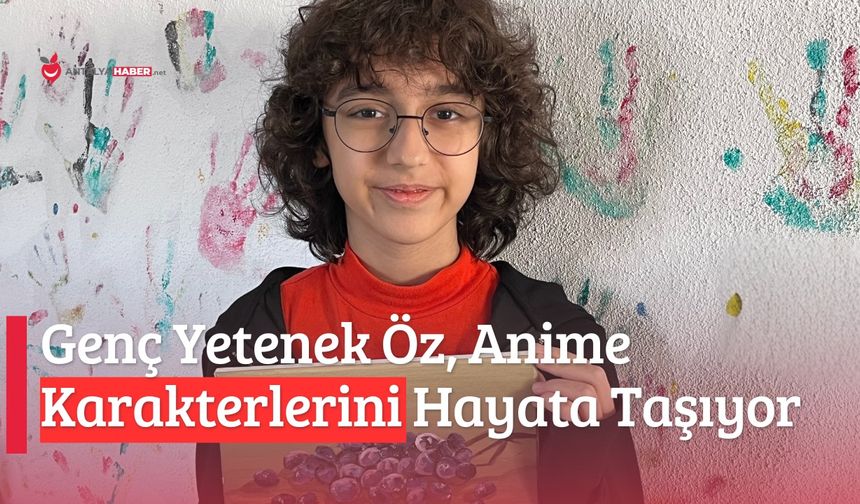 Genç Yetenek Öz, Anime Karakterlerini Hayata Taşıyor