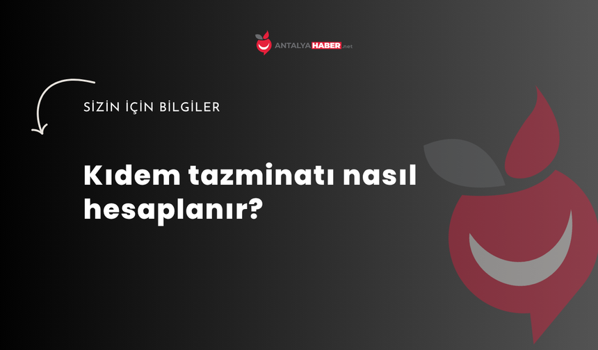 Kıdem tazminatı nasıl hesaplanır?