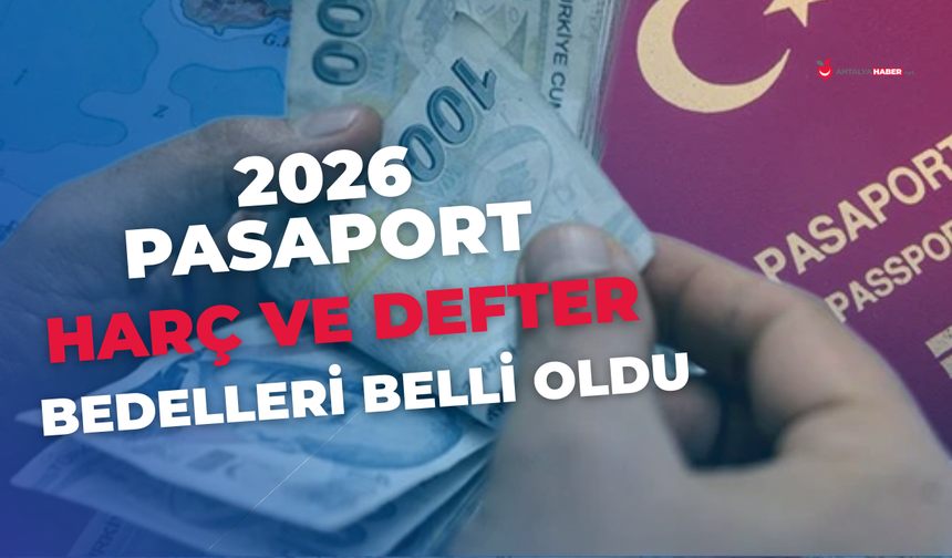 2026 pasaport harç ve defter bedelleri belli oldu