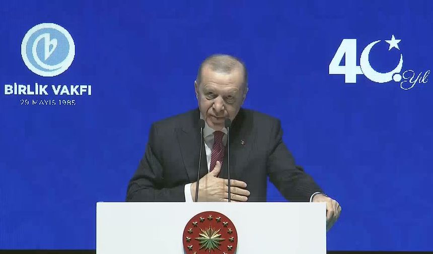 Erdoğan: Birlik Vakfı’nı en zor günlerde milletin yanında gördüm