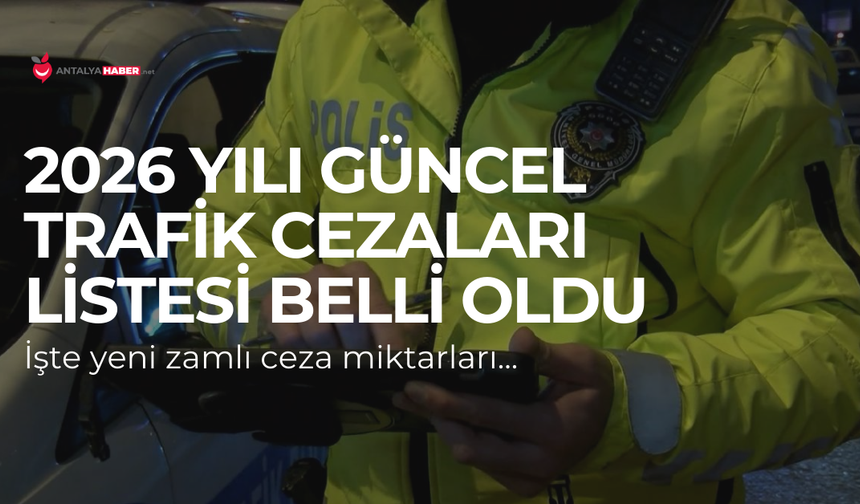 2026 trafik cezaları ne kadar oldu?