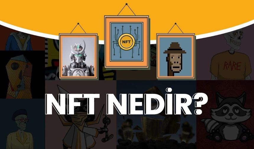NFT nedir ve dijital sanat piyasasındaki yeri nedir?