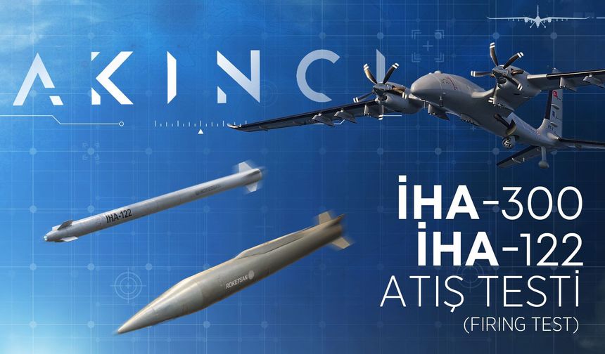 Akıncı TİHA, İHA-300 ile 250 kilometrede hedefi vurdu